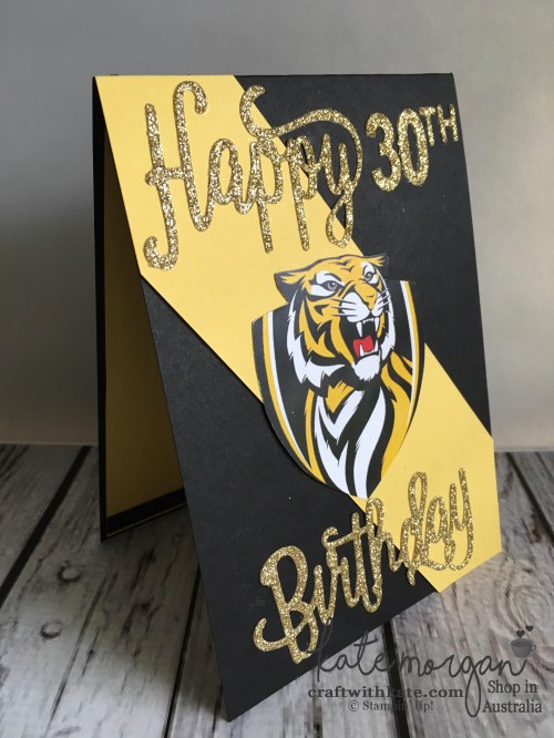 30th Birthday card using Stampin Up Happy Birthday thinlits for a Richmond Tigers AFL Fan by Kate Morgan, Independent Demonstrator, Australia. #GoTigers #HandmadeBirthdayCard DIY.JPG