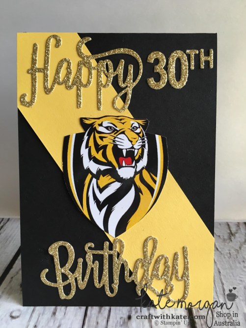 30th Birthday card using Stampin Up Happy Birthday thinlits for a Richmond Tigers AFL Fan DIY by Kate Morgan, Independent Demonstrator, Australia. #GoTigers #HandmadeBirthdayCard.JPG