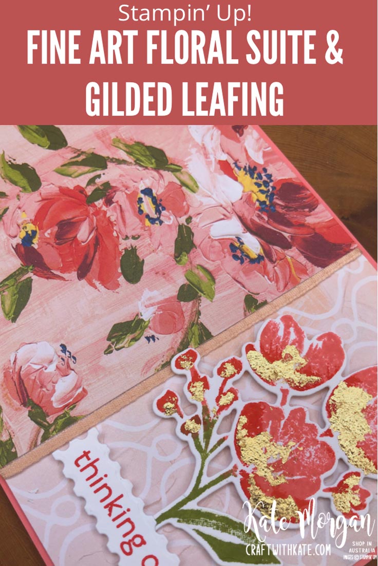 Fine Art Floral Suite with Gilded Leafing by Kate Morgan Stampin Up Australia 2021