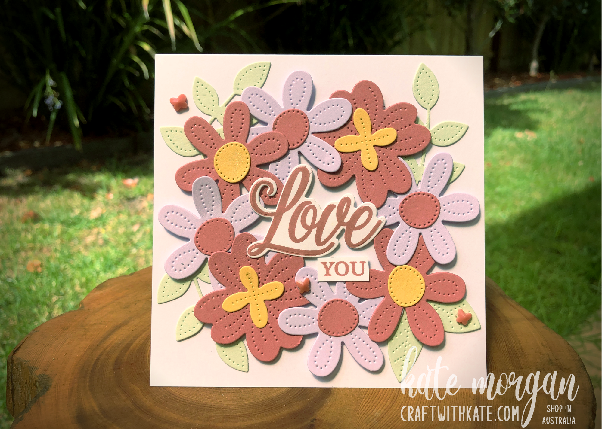 Pierced Blooms Love You card by Kate Morgan, Stampin Up Australia 2021 .