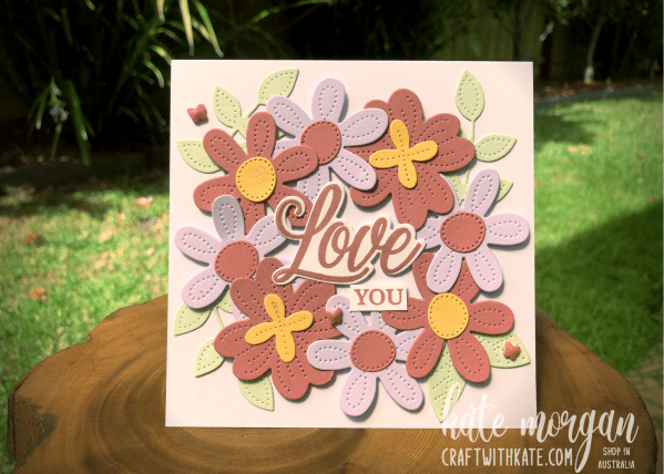 Pierced Blooms Love You card by Kate Morgan, Stampin Up Australia 2021 .