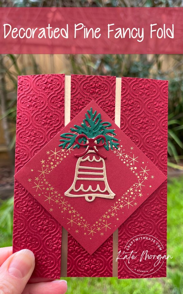 Decorated Pine Fancy Fold card by Kate Morgan, Stampin Up Auatralia 2022.