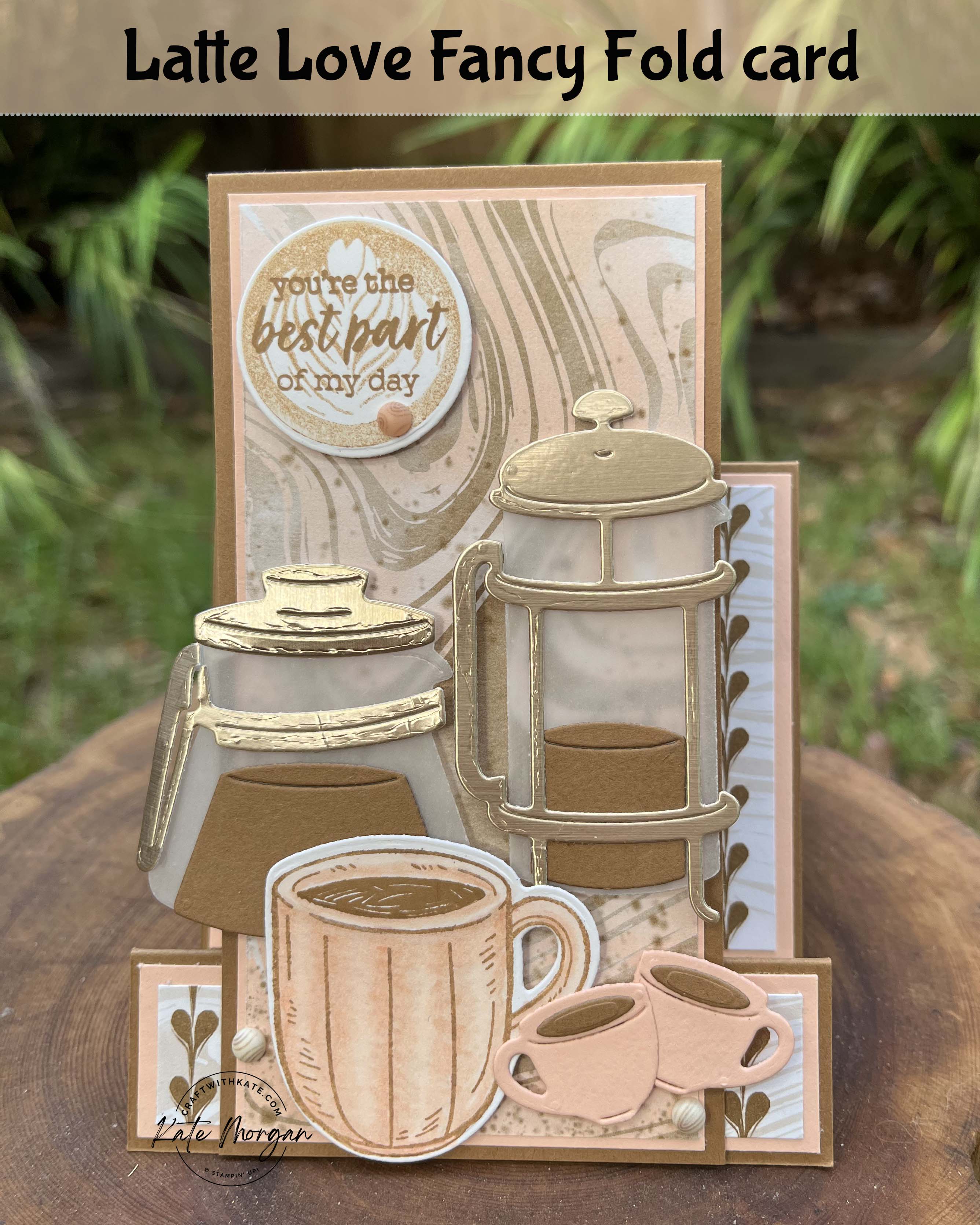 Latte Love fancy fold card by Kate Morgan Stampin Up Australia 2024